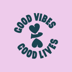 Claim Good Vibes, Good Lives 